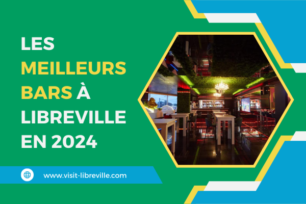 Les Meilleurs Bars à Libreville en 2024